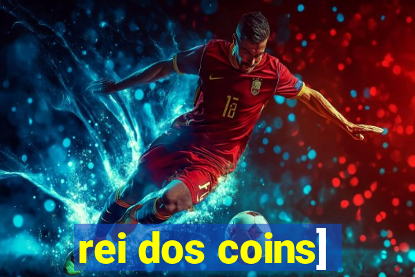 rei dos coins]